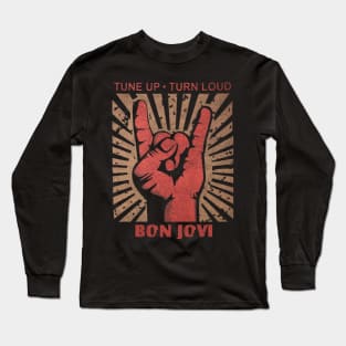 Tune up . Turn Loud Bon Jovi Long Sleeve T-Shirt